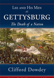 Lee and His Men at Gettysburg: The Death of a Nation (Clifford Dowdey)