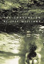 The Conversion of Jeff Williams by Douglas H. Thayer
