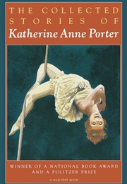 The Collected Stories of Katherine Anne Porter (Katherine Anne Porter)