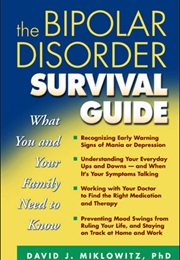 The Bipolar Disorder Survival Guide: What You and Your Family Need to Know (David J. Miklowitz, Phd)