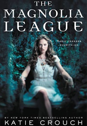The Magnolia League (Katie Crouch)