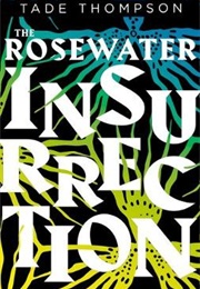 The Rosewater Insurrection (Tade Thompson)