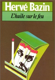 L'huile Sur Le Feu (Hervé Bazin)