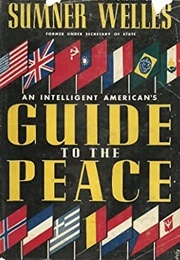 An Intelligent American's Guide to the Peace (Sumner Welles)