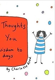 May the Thoughts Be With You: Ideas & Wisdom to Inspire Your Days (Charlotte Reed)