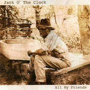 Jack O' the Clock - All My Friends