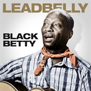 Black Betty - Leadbelly