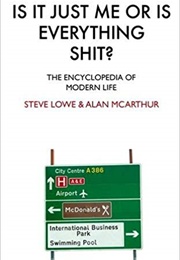 Is It Just Me or Is Everything Shit? (Alan McArthur)