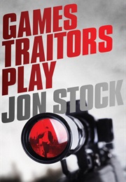 Games Traitors Play (Jon Stock)