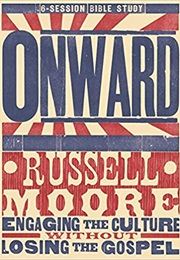 Onward: Engaging the Culture Without Losing the Gospel (Russell Moore)