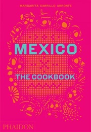 Mexico: The Cookbook (Margarita Carrillo Arronte)