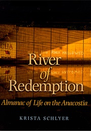 River of Redemption:  Almanac of Life on the Anacostia (Krista Schlyer)