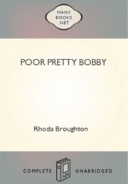 Poor Pretty Bobby (Rhoda Broughton)