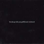 Break Up With Your Girlfriend, I&#39;m Bored - Ariana Grande