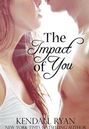 The Impact of You (Kendall Ryan)