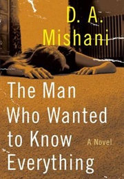 The Man Who Wanted to Know Everything (D.A. Mishani)