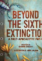 Beyond the Sixth Extinction (Shawn Sheehy)