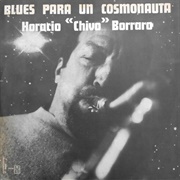 Blues Para Un Cosmonauta – Horacio Chivo Borraro (1975)