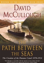 The Path Between the Seas: The Creation of the Panama Canal (David McCullough)