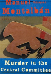 Murder in the Central Committee (Manuel Vasquez Montalban)