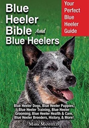 Blue Heeler Bible (Mark Manfield)