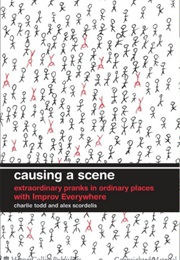 Causing a Scene (Charlie Todd & Alex Scordelis)