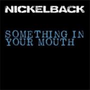 Something in Your Mouth