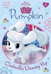 Pumpkin: Cinderella's Dancing Pup (Disney Princess: Palace Pets #5) (Tennant Redbank)