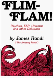 Flim-Flam!: Psychics, ESP, Unicorns, and Other Delusions (James Randi)