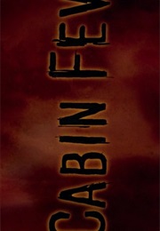 Cabin Fever. (2003)