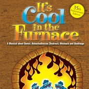 It's Cool in the Furnace Musical