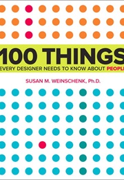100 Things Every Designer Needs to Know About People (Susan Weinschenk)