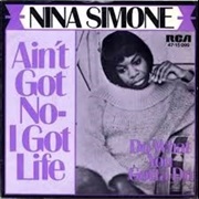 Nine Simone, Ain&#39;t Got No; I Got Life