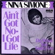 Nine Simone, Ain't Got No; I Got Life