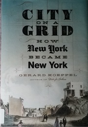 City on a Grid How New York Became New York (Gerard Koeppel)