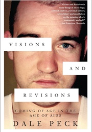 Visions and Revisions: Coming of Age in the Age of Aids (Dale Peck)