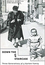 Down the Up Staircase: Three Generations of a Harlem Family (Bruce D. Haynes)
