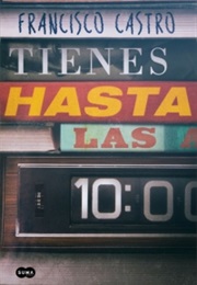 Tienes Hasta Las 10 (Francisco Castro)
