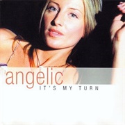 It's My Turn - Angelic