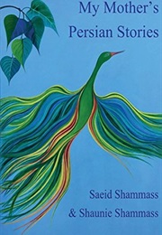 My Mother's Persian Stories (Saeid Shammass)