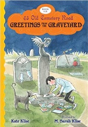 Greetings From the Graveyard (Kate Klise)