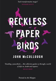 Reckless Paper Birds (John McCullough)