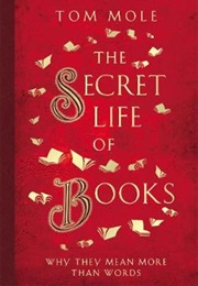 The Secret Life of Books (Tom Mole)