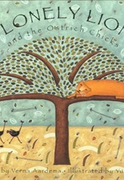 The Lonely Lioness and the Ostrich Chicks (Vernacular Aardema)