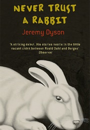 Never Trust a Rabbit (Jeremy Dyson)