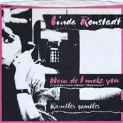 How Do I Make You - Linda Ronstadt