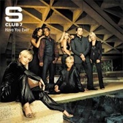 Have You Ever - S Club 7