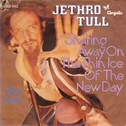 Jethro Tull - Skating Away on the Thin Ice of a New Day