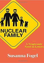 Nuclear Family: A Tragicomic Novel in Letters (Susanna Fogel)