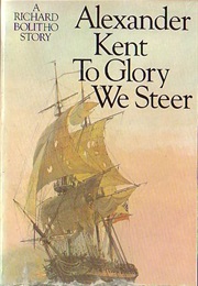 To Glory We Steer (Alexander Kent)